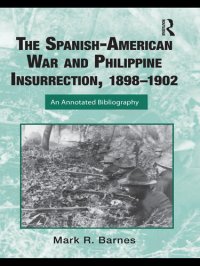 cover of the book The Spanish-American War and Philippine Insurrection, 1898-1902: An Annotated Bibliography