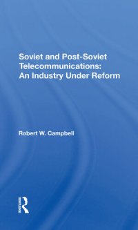 cover of the book Soviet And Post-Soviet Telecommunications: An Industry Under Reform