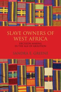 cover of the book Slave Owners of West Africa: Decision Making in the Age of Abolition