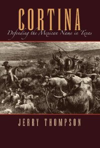 cover of the book Cortina: Defending the Mexican Name in Texas