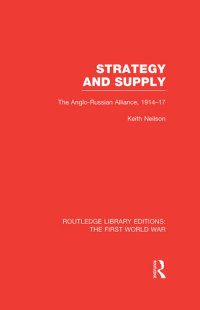 cover of the book Strategy and Supply (RLE The First World War): The Anglo-Russian Alliance 1914-1917