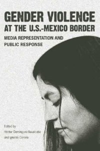 cover of the book Gender Violence at the U.S.–Mexico Border: Media Representation and Public Response