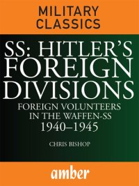 cover of the book SS Hitler's Foreign Divisions: Foreign Volunteers in the Waffen-SS 1940–45