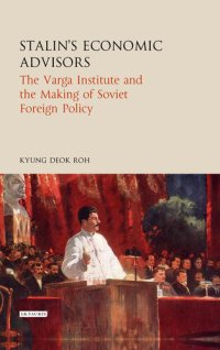 cover of the book Stalin's Economic Advisors: The Varga Institute and the Making of Soviet Foreign Policy