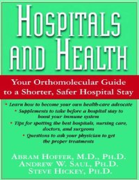 cover of the book Hospitals and Health: Your Orthomolecular Guide with Vitamin C, E, etc  to a Shorter, Safer Hospital Stay ( Orthomolecular Medicine )