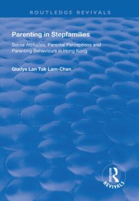 cover of the book Parenting in Stepfamilies: Social Attitudes, Parental Perceptions and Parenting Behaviours in Hong Kong