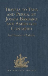 cover of the book Travels to Tana and Persia, by Josafa Barbaro and Ambrogio Contarini