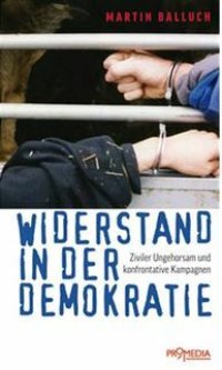 cover of the book Widerstand in der Demokratie: Ziviler Ungehorsam und konfrontative Kampagnen