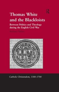 cover of the book Thomas White and the Blackloists: Between Politics and Theology during the English Civil War