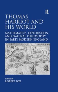 cover of the book Thomas Harriot and His World: Mathematics, Exploration, and Natural Philosophy in Early Modern England