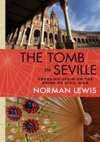 cover of the book The Tomb in Seville: Crossing Spain on the Brink of Civil War