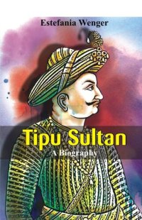 cover of the book Tipu Sultan: A Biography