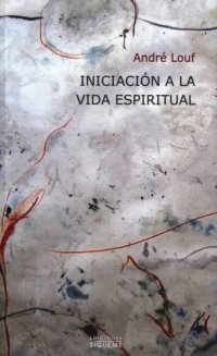 cover of the book Iniciación a la vida espiritual: El camino hacia el hombre interior