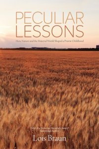 cover of the book Peculiar Lessons: How Nature and the Physical World Shaped a Prairie Childhood