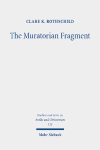 cover of the book The Muratorian Fragment: Text, Translation, Commentary