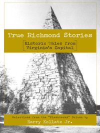 cover of the book True Richmond Stories: Historic Tales from Virginia's Capital