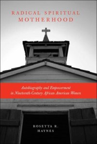 cover of the book Radical Spiritual Motherhood: Autobiography and Empowerment in Nineteenth-Century African American Women