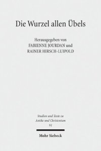 cover of the book Die Wurzel allen Übels: Vorstellungen über die Herkunft des Bösen und Schlechten in der Philosophie und Religion des 1.-4. Jahrhunderts