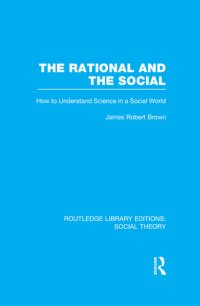 cover of the book The Rational and the Social (RLE Social Theory): How to Understand Science in a Social World