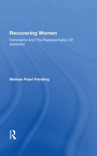 cover of the book Recovering Women: Feminisms And The Representation Of Addiction