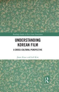 cover of the book Understanding Korean Film: A Cross-Cultural Perspective (Routledge Studies in East Asian Translation)