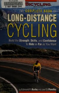 cover of the book The Complete Book of Long-Distance Cycling: Build the Strength, Skills, and Confidence to Ride as Far as You Want