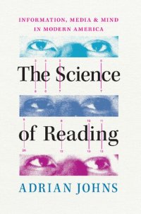 cover of the book The Science of Reading: Information, Media, and Mind in Modern America