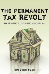 cover of the book The Permanent Tax Revolt: How the Property Tax Transformed American Politics