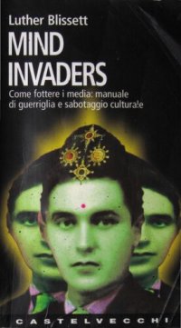 cover of the book Mind invaders. Come fottere i media: manuale di guerriglia e sabotaggio culturale