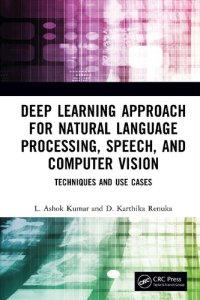 cover of the book Deep Learning Approach for Natural Language Processing, Speech, and Computer Vision: Techniques and Use Cases