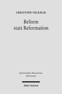 cover of the book Reform statt Reformation: Die Kirchenpolitik Herzog Georgs von Sachsen 1488-1525