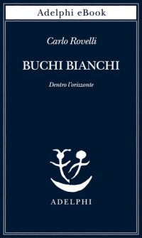 cover of the book Buchi bianchi. Dentro l'orizzonte