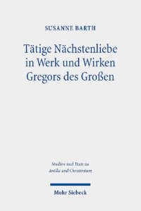 cover of the book Tätige Nächstenliebe in Werk und Wirken Gregors des Großen