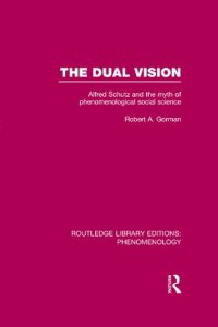 cover of the book The Dual Vision: Alfred Schutz and the Myth of Phenomenological Social Science