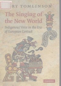 cover of the book The Singing of the New World : Indigenous Voice in the Era of European Contact