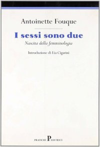 cover of the book I sessi sono due. Nascita della Femminologia