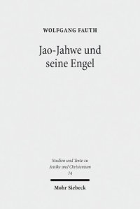 cover of the book Jao-Jahwe und seine Engel: Jahwe-Appellationen und zugehörige Engelnamen in griechischen und koptischen Zaubertexten