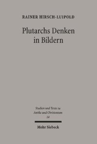 cover of the book Plutarchs Denken in Bildern: Studien zur literarischen, philosophischen und religiösen Funktion des Bildhaften