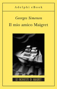 cover of the book Il mio amico Maigret