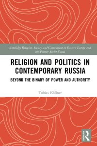 cover of the book Religion and Politics in Contemporary Russia: Beyond the Binary of Power and Authority (Routledge Religion, Society and Government in Eastern Europe and the Former Soviet States)