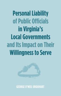 cover of the book Personal Liability of Public Officials in Virginia's Local Governments and Its Impact on Their Willingness to Serve