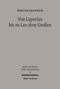 cover of the book Von Leporius bis zu Leo dem Großen: Studien zur lateinischsprachigen Christologie im fünften Jahrhundert nach Christus