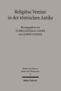 cover of the book Religiöse Vereine in der römischen Antike: Untersuchungen zu Organisation, Ritual und Raumordnung