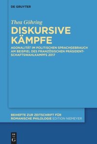 cover of the book Diskursive Kämpfe: Agonalität im politischen Sprachgebrauch am Beispiel des französischen Präsidentschaftswahlkampfs 2017