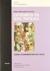 cover of the book Extraños en dos patrias: Teatro latinoamericano del exilio