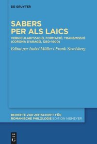 cover of the book Sabers per als laics: Vernacularització, formació, transmissió (Corona d’Aragó, 1250–1600)