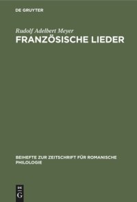 cover of the book Französische Lieder: Aus der Florentiner Handschrift Strozzi-Magliabecchiana Cl. VII. 1040. Versuch einer kritischen Ausgabe