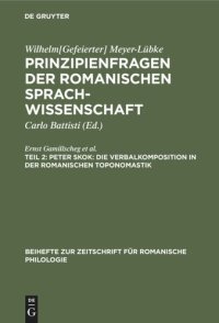 cover of the book Prinzipienfragen der romanischen Sprachwissenschaft. Teil 2 Peter Skok: Die Verbalkomposition in der romanischen Toponomastik: Elise Richter: Der innere Zusammenhang in der Entwicklung der romanischen Sprachen. Alice Sperber: Zur Bildung romanischer Kinde