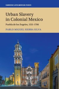 cover of the book Urban Slavery in Colonial Mexico: Puebla de los Ángeles, 1531–1706