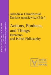 cover of the book Actions, Products, and Things: Brentano and Polish Philosophy